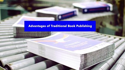The Advantages of Traditional Book Publishing