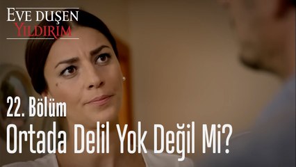 Ortada Delil Yok Değil Mi ?- Eve Düşen Yıldırım 22. bölüm