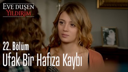 Ufak Bir Hafıza Kaybı - Eve Düşen Yıldırım 22. Bölüm
