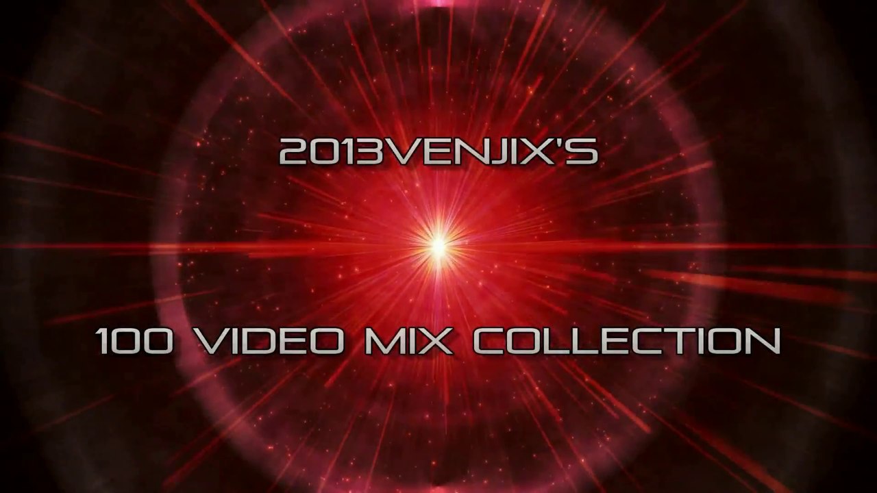 2013venjix's 100 Video Mix Collection