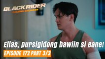 Black Rider: Elias, pursigidong bawiin si Bane! (Full Episode 172- Part 3/3)