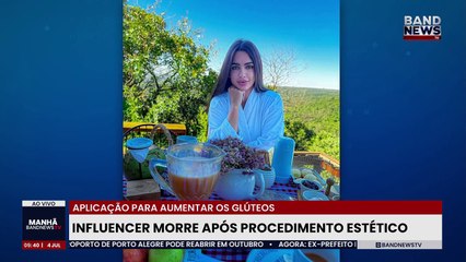 Influencer morre após procedimento estético | BandNews TV