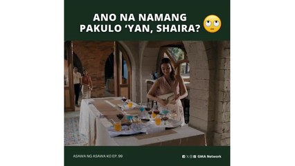 Asawa Ng Asawa Ko: Ano na namang pakulo ‘yan, Shaira? (Episode 99)