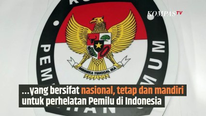 Mengetahui Lebih Dalam, Tugas dan Wewenang KPU | SINAU