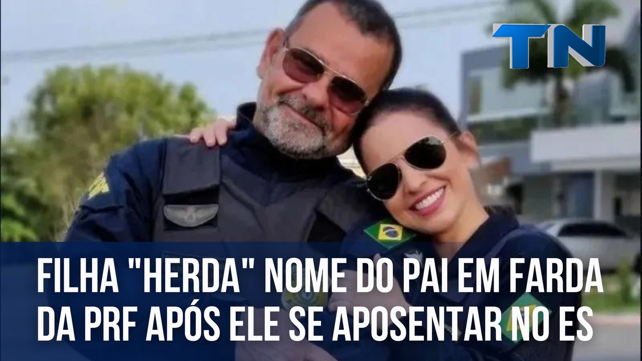 Filha "herda" nome do pai em farda da PRF após ele se aposentar no ES