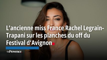 L’ancienne miss France Rachel Legrain-Trapani sur les planches du off du Festival d’Avignon