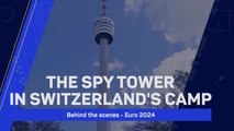 Behind the scenes - The spy tower in Switzerland's camp
