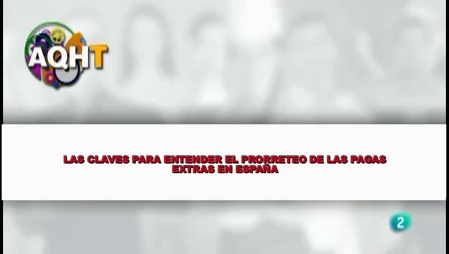 LAS CLAVES PARA ENTENDER EL PRORRETEO DE LAS PAGAS EXTRAS EN ESPAÑA