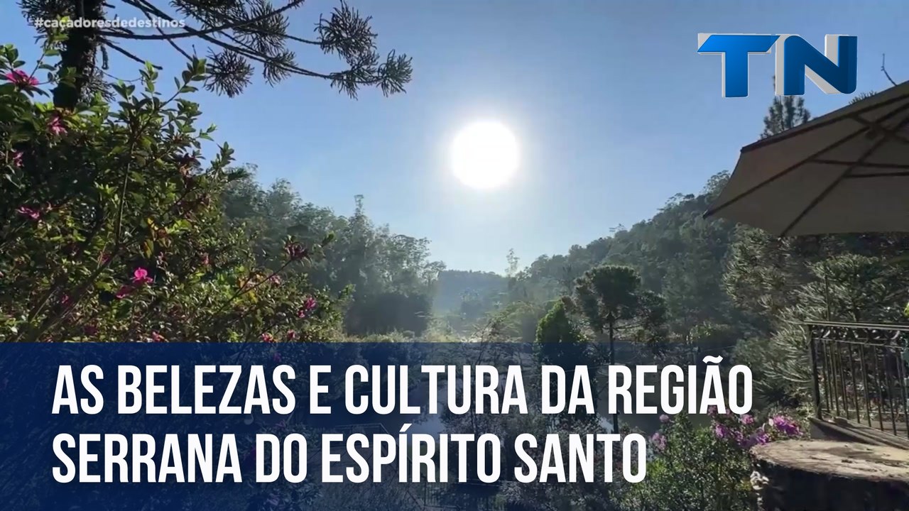 As belezas e cultura da região Serrana do Espírito Santo | Caçadores de Destinos