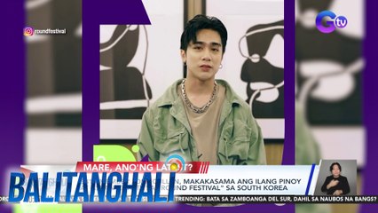 SB19 member Josh Cullen, makakasama ang ilang Pinoy at ASEAN artist sa "ROUND Festival" sa South Korea | Balitanghali