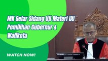 Mahkamah Konstitusi Gelar Sidang Uji Materi UU Pemilihan Gubernur dan Walikota