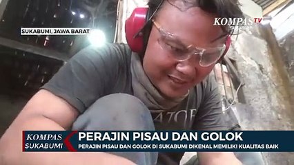 Perajin Pisau Dan Golok Di Sukabumi Dikenal Memiliki Kualitas Baik