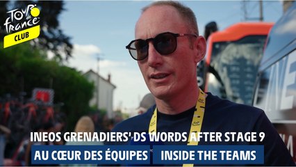 Inside Teams  - Ineos grenadiers’ ds words After stage 9