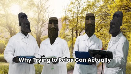 Why Trying to Relax Can Actually Stress You Out