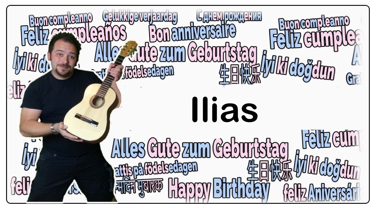 Happy birthday, ilias! geburtstagsgrüße an ilias