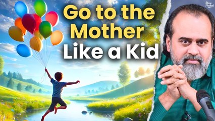 Go to the Mother, Like a Kid || Acharya Prashant (2024)