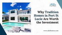 Why Tradition Homes in Port St Lucie Are Worth the Investment