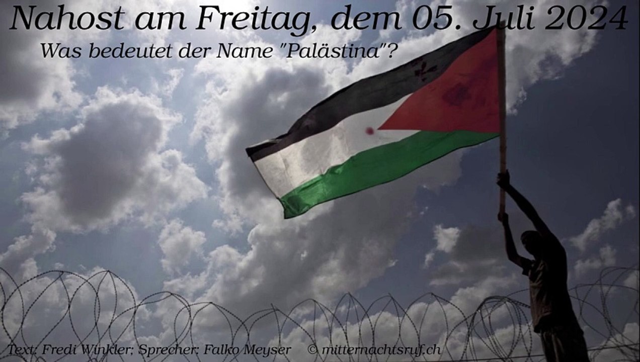 Nahost am Freitag, dem 05. Juli 2024 - Was bedeutet der Name 'Palästina'?