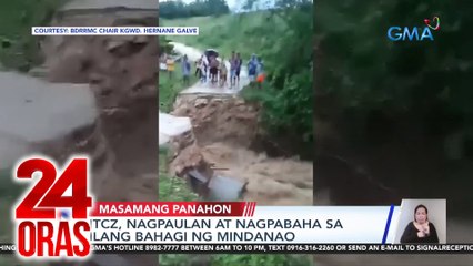 ITCZ, nagpaulan at nagpabaha sa ilang bahagi ng Mindanao | 24 Oras