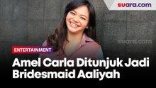 Amel Carla Ditunjuk Jadi Bridesmaid Aaliyah Massaid