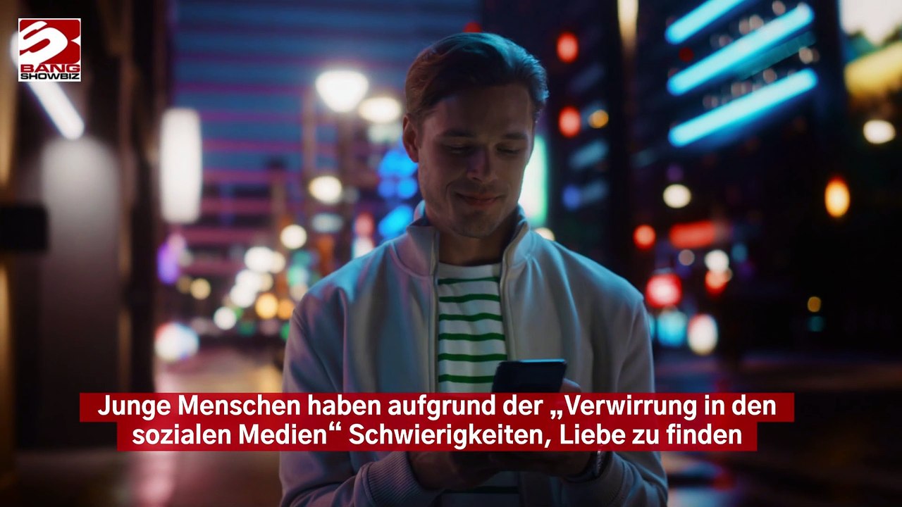 Junge Menschen haben aufgrund der „Verwirrung in den sozialen Medien“ Schwierigkeiten, Liebe zu finden