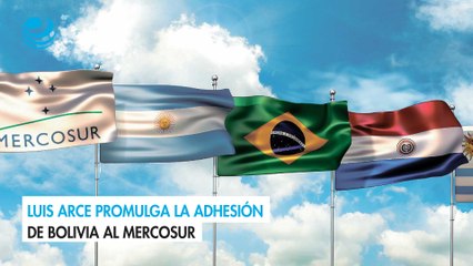 Luis Arce promulga la adhesión de Bolivia al Mercosur