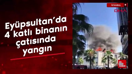 Eyüpsultan’da 4 katlı binanın çatısında yangın