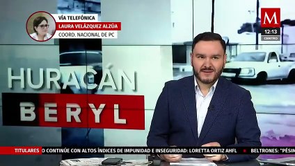 Protección Civil reporta saldo blanco en zonas donde impactó 'Beryl'