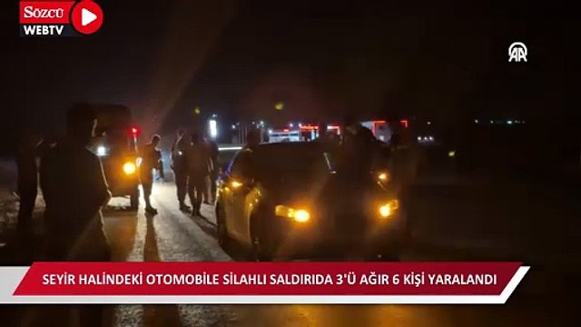 Seyir halindeki otomobile silahlı saldırıda 3'ü ağır 6 kişi yaralandı