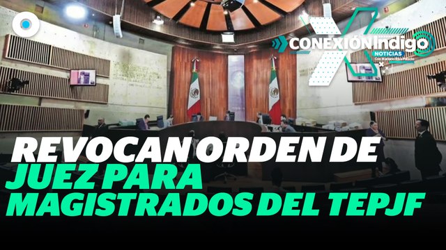 Revocan suspensión que obliga al TEPJF a nombrar a 2 magistrados | Reporte Indigo