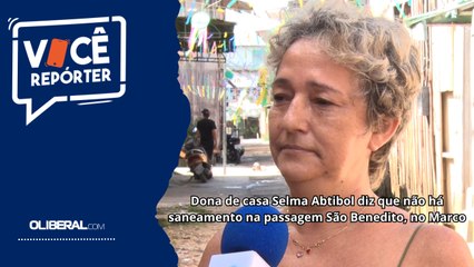 Dona de casa Selma Abtibol diz que não há saneamento na passagem São Benedito, no Marco