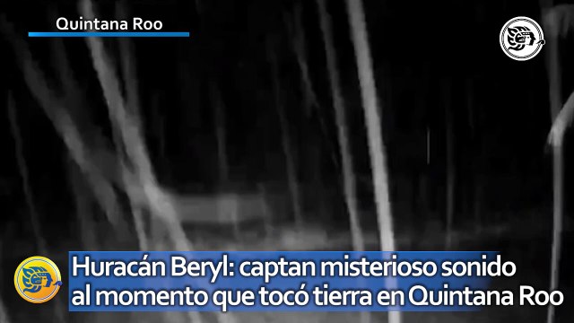 Huracán Beryl: captan misterioso sonido al momento que tocó tierra en Quintana Roo