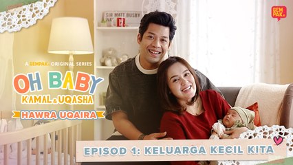 Oh Baby Kamal & Uqasha: Perjalanan 21 Hari di Pusat Berpantang 👶