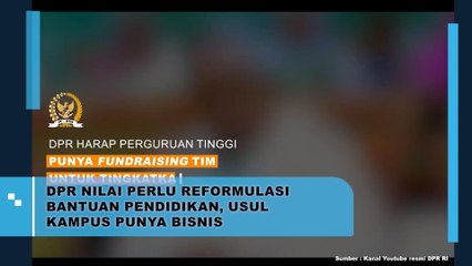 DPR Nilai Perlu Reformulasi Bantuan Pendidikan, Usul Kampus Punya Bisnis