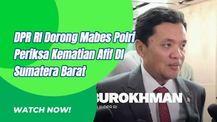DPR RI Minta Mabes Polri Usut Kematian Afif Maulana DI Sumatera Barat