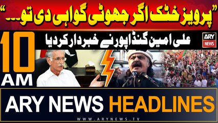 ARY News 10 AM Headlines | 6th July 2024 | Ali Amin Gandapur warns Khattak!