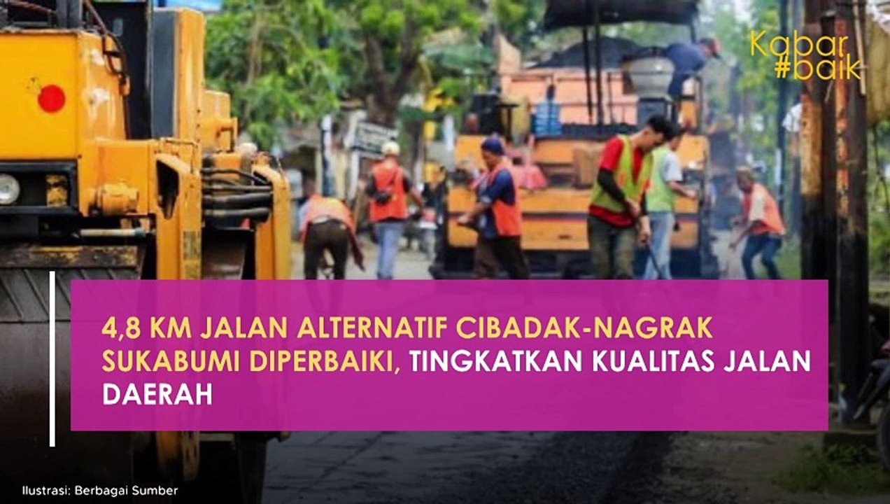 4,8 KM JALAN ALTERNATIF CIBADAK-NAGRAK SUKABUMI DIPERBAIKI, TINGKATKAN KUALITAS JALAN DAERAH