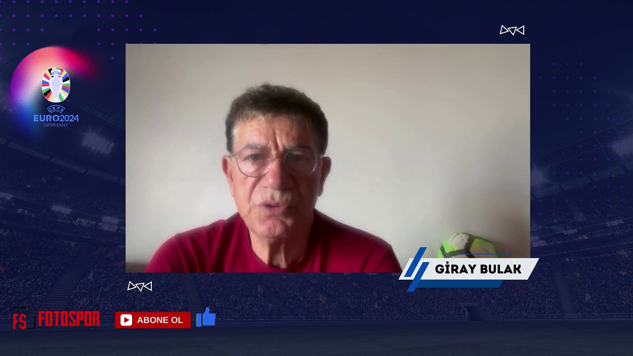 Türkiye - Hollanda maçı öncesi Giray Bulak yorumu