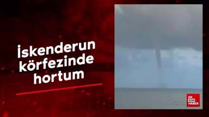 İskenderun körfezinde hortum