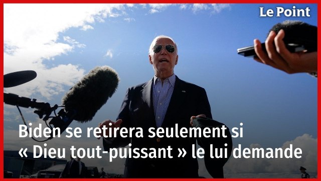 Biden se retirera seulement si « Dieu tout-puissant » le lui demande