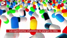 Los suplementos vitamínicos no alargan la vida
