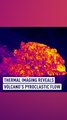 Thermal imaging reveals volcano's pyroclastic flow