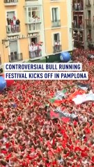 Controversial bull running festival kicks off in Pamplona