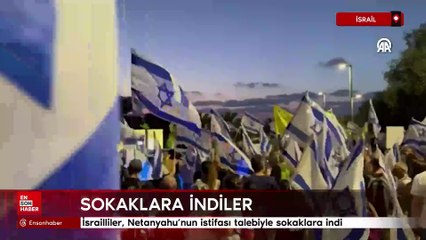 İsrailliler, esir takası anlaşması ve Netanyahu'nun istifası talebiyle sokaklara indi