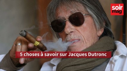 5 choses à savoir sur Jacques Dutronc