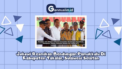 Presiden Jokowi Resmikan Bendungan Pamukkulu di Kabupaten Takalar, Sulawesi Selatan