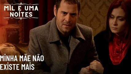 Minha mãe não existe mais| Mil e Uma Noites - Episódio 57