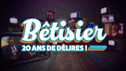 Bêtisier : 20 ans de délires !