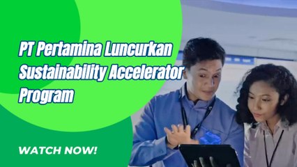 PT Pertamina Gelar Suistainability Accelerator Program