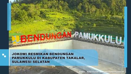 Jokowi Resmikan Bendungan Pamukkulu di Kabupaten Takalar Sulawesi Selatan